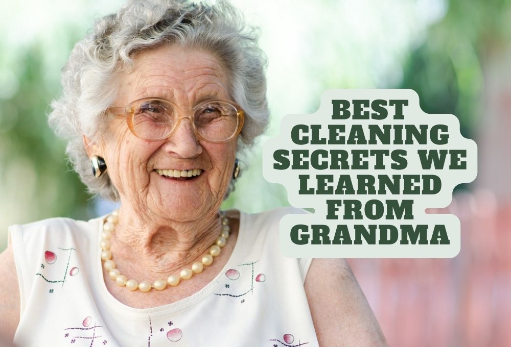 Best Cleaning Secrets We Learned From Grandma